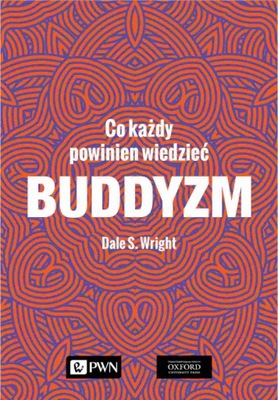 Buddyzm Co każdy powinien wiedzieć Dale S. Wright