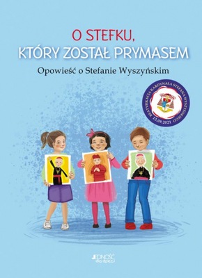 O Stefku który został prymasem Opowieść o Stefanie