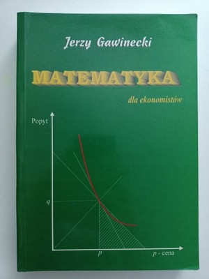 Matematyka dla ekonomistów Gawinecki