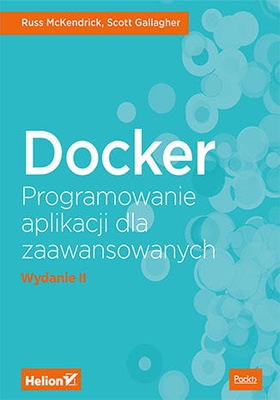 Docker. Programowanie aplikacji dla zaawansowanych
