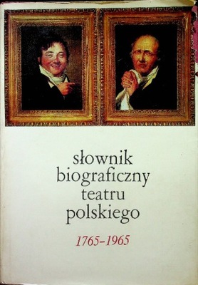 Słownik biograficzny teatru polskiego 1765 do