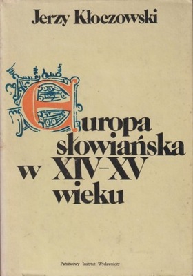 Europa słowiańska w XIV-XV wieku Jerzy Kłoczowski