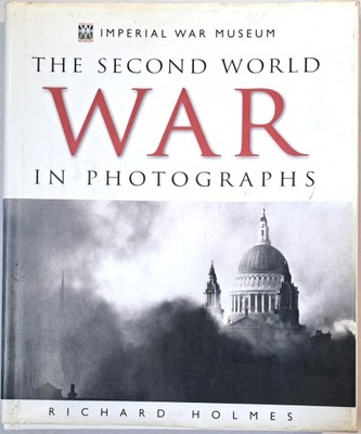 THE SECOND WORLD WAR IN PHOTOGRAPHS