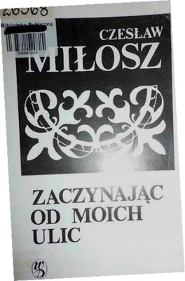 Zaczynając od moich ulic - Czesław Miłosz