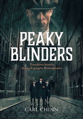 Peaky Blinders. Prawdziwa historia słynnych gangów