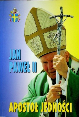 Jan Paweł II Apostoł jedności