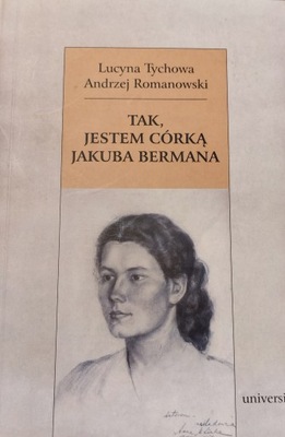 Tak, jestem córką Jakuba Bermana A. Romanowski, Lucyna Tychowa bdb-