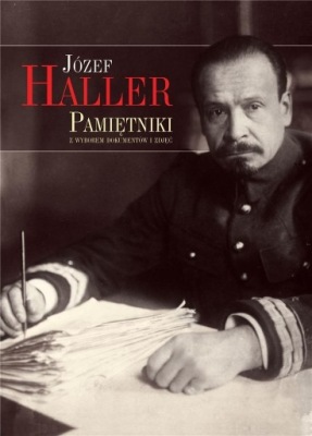 PAMIĘTNIKI Z WYBOREM DOKUMENTÓW I ZDJĘĆ JÓZEF HALLER