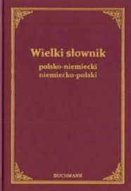 Wielki Słownik Polsko-Niemiecki Niemiecko Polski