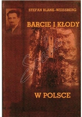 Barcie i kłody w Polsce Stefan Blank-Weissberg