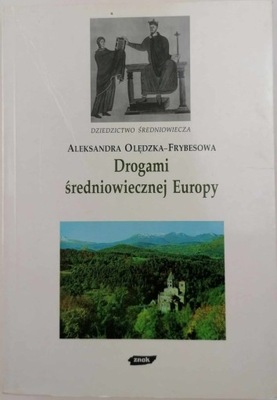 Drogami średniowiecznej Europy - Olędzka-Frybesowa