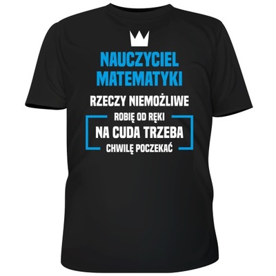 KOSZULKA NAUCZYCIEL MATEMATYKI NIEMOŻLIWE