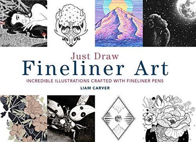 JUST DRAW FINELINER ART: INCREDIBLE ILLUSTRATIONS