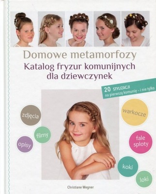 Domowe metamorfozy. Katalog fryzur komunijnych