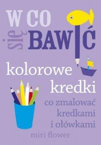 W co się bawić Kolorowe kredki Co zmalować kred...