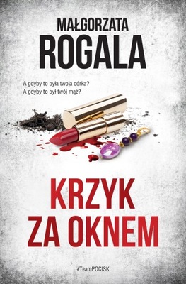 KRZYK ZA OKNEM ROGALA MAŁGORZATA KSIĄŻKA