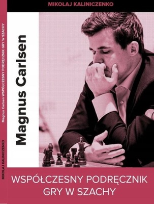 Magnus Carlsen. Współczesny podręcznik gry w szach
