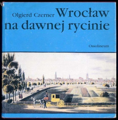 Czerner O.: Wrocław na dawnej rycinie 1989