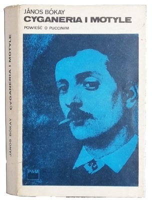 Cyganeria i motyle powieść o Puccinim Janos Bokay