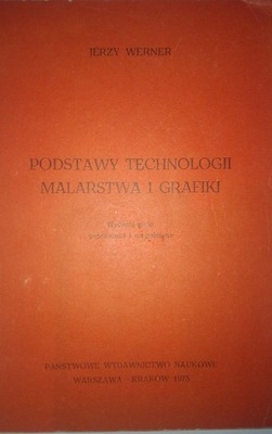 PODSTAWY TECHNOLOGII MALARSTWA I GRAFIKI J. Werner