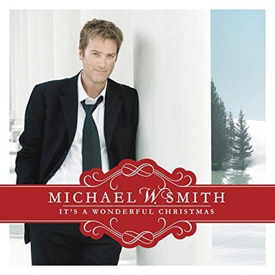 SMITH, MICHAEL W.: IT'S A WONDERFUL CHRISTMAS [CD]