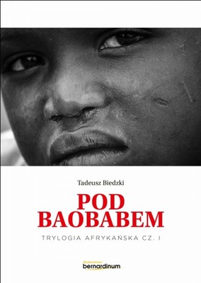 Pod Baobabem. Trylogia Afrykańska cz.1-T. Biedzki