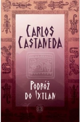 Carlos Castaneda - Podróż do Ixtlan