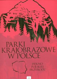 Parki krajobrazowe w Polsce Praca zbiorowa