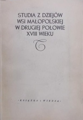 Studia z dziejów wsi małopolskiej w drugiej