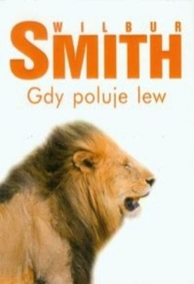 Wilbur Smith - Gdy poluje lew