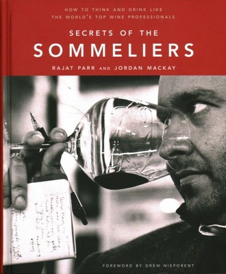 SECRETS OF THE SOMMELIERS - RAJAT PARR, JORDAN MACKAY