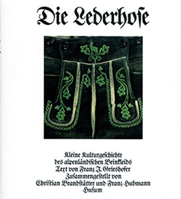 Die Lederhose FRANZ J. GRIESHOFER