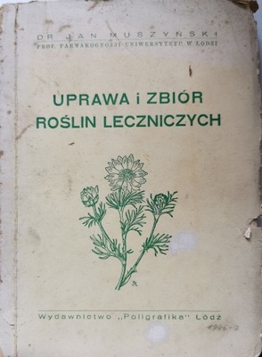 Uprawa i zbiór roślin leczniczych Jan Muszyński