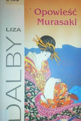 Opowieść Murasaki - Liza Dalby