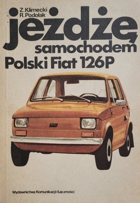 Jeżdżę samochodem Polski Fiat 125 p Z. Klimecki, R. Podolak