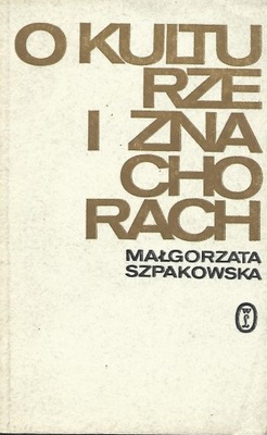 O KULTURZE I ZNACHORACH - M. SZPAKOWSKA ----- SPIS