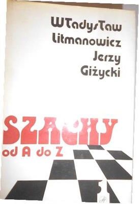 Szachy od A do Z. - Jerzy Giżycki