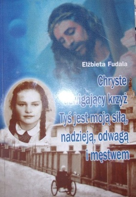 Chryste dźwigający krzyż Tyś jest moją