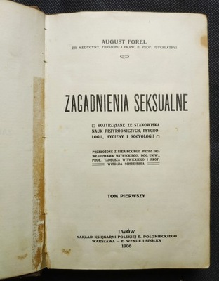 Zagadnienia seksualne t. 1 - August Forel 1906