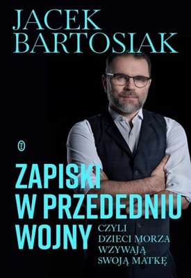 Zapiski w przededniu wojny, Jacek Bartosiak