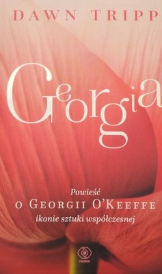 Georgia Powieść o Georgii O’Keeffe Dawn Tripp