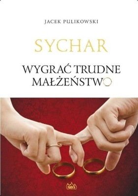 SYCHAR. WYGRAĆ TRUDNE MAŁŻEŃSTWO, JACEK PULIKOWSKI