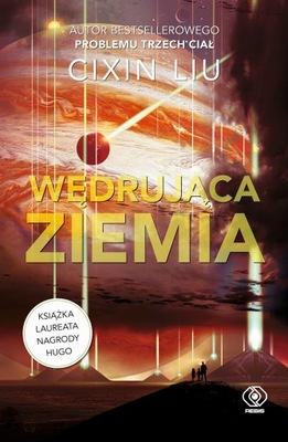 WĘDRUJĄCA ZIEMIA CIXIN LIU SCIENCE FICTION