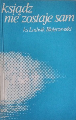 KSIĄDZ NIE ZOSTAJE SAM LUDWIK BIELERZEWSKI 1978