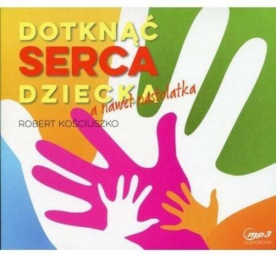 Dotknąć serca dziecka, a nawet nastolatka