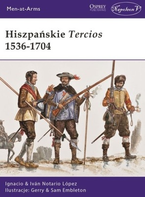 Hiszpańskie Tercios 1536-1704 Ignacio López, Iván Notario López