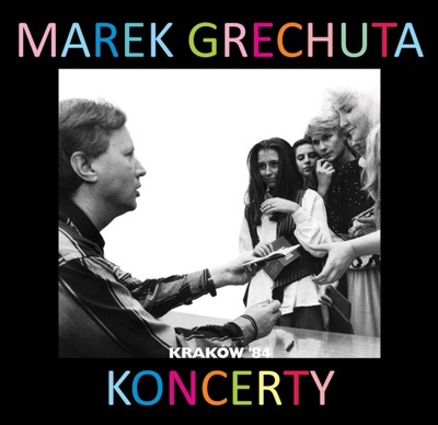 Marek Grechuta. Koncerty vol.4 – Kraków’84