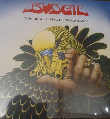 BUDGIE : YOU'RE ALL LIVING IN CUCKOOLAND - 1LP NOWY - REEDYCJA Z 2016 r. !