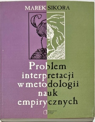 PROBLEM INTERPRETACJI W METODOLOGII NAUK EMPIRYCZNYCH