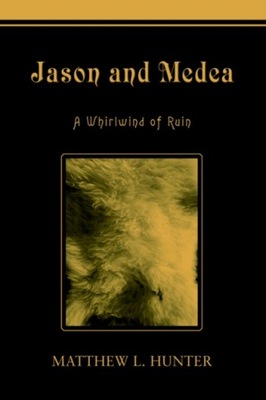 Jason and Medea: A Whirlwind of Ruin MATTHEW HUNTER